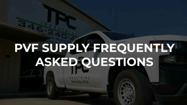 PVF Supply FAQ PVF Supply FAQ