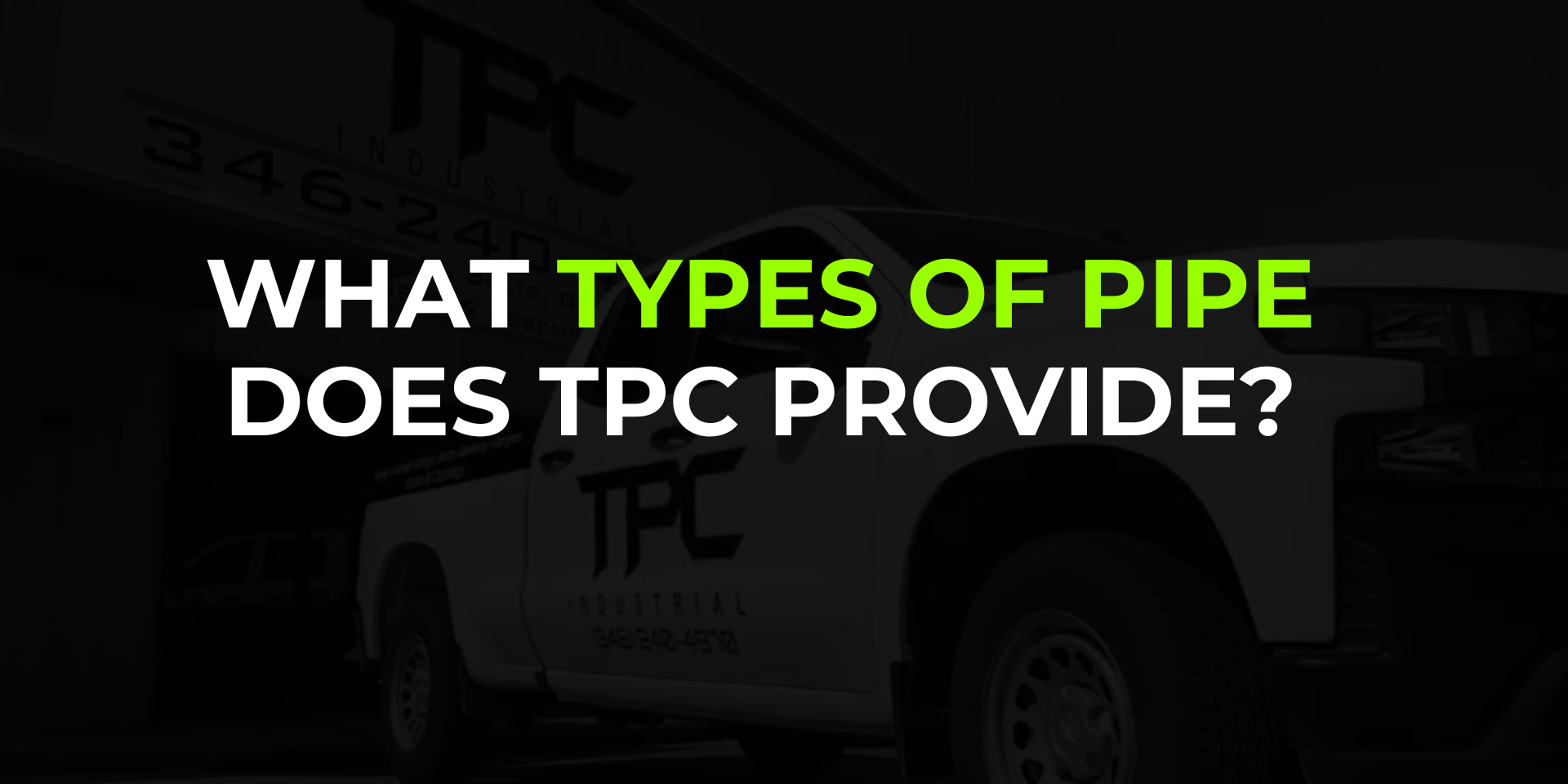 What Types Of Pipe Does TPC Provide? - TPC Industrial